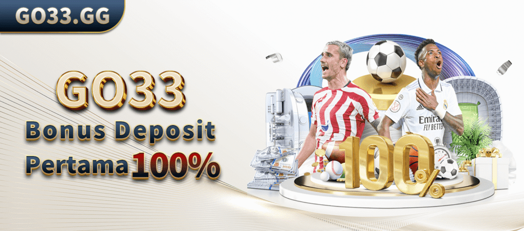 go33 first deposit bonus 100%